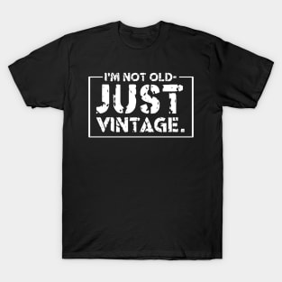 I'm Not Old Just Vintage X T-Shirt